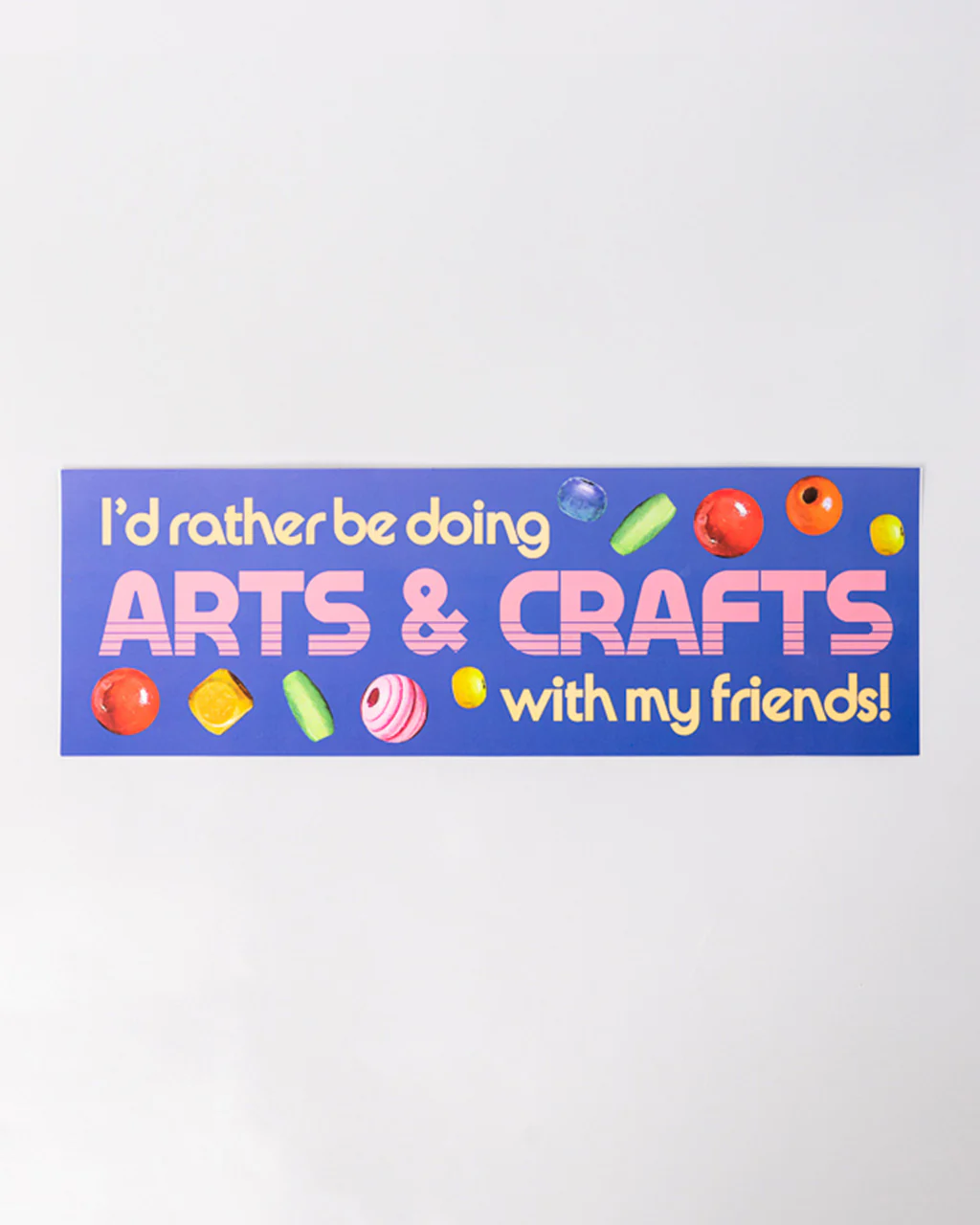 Bumper Sticker - Arts & Crafts