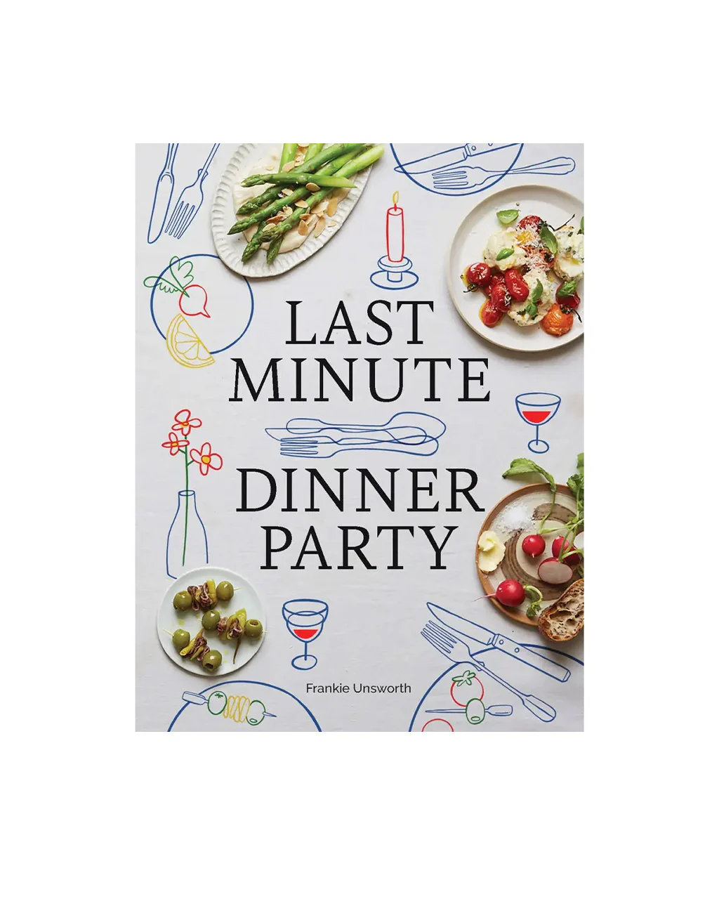 Last Minute Dinner Party Cookbook