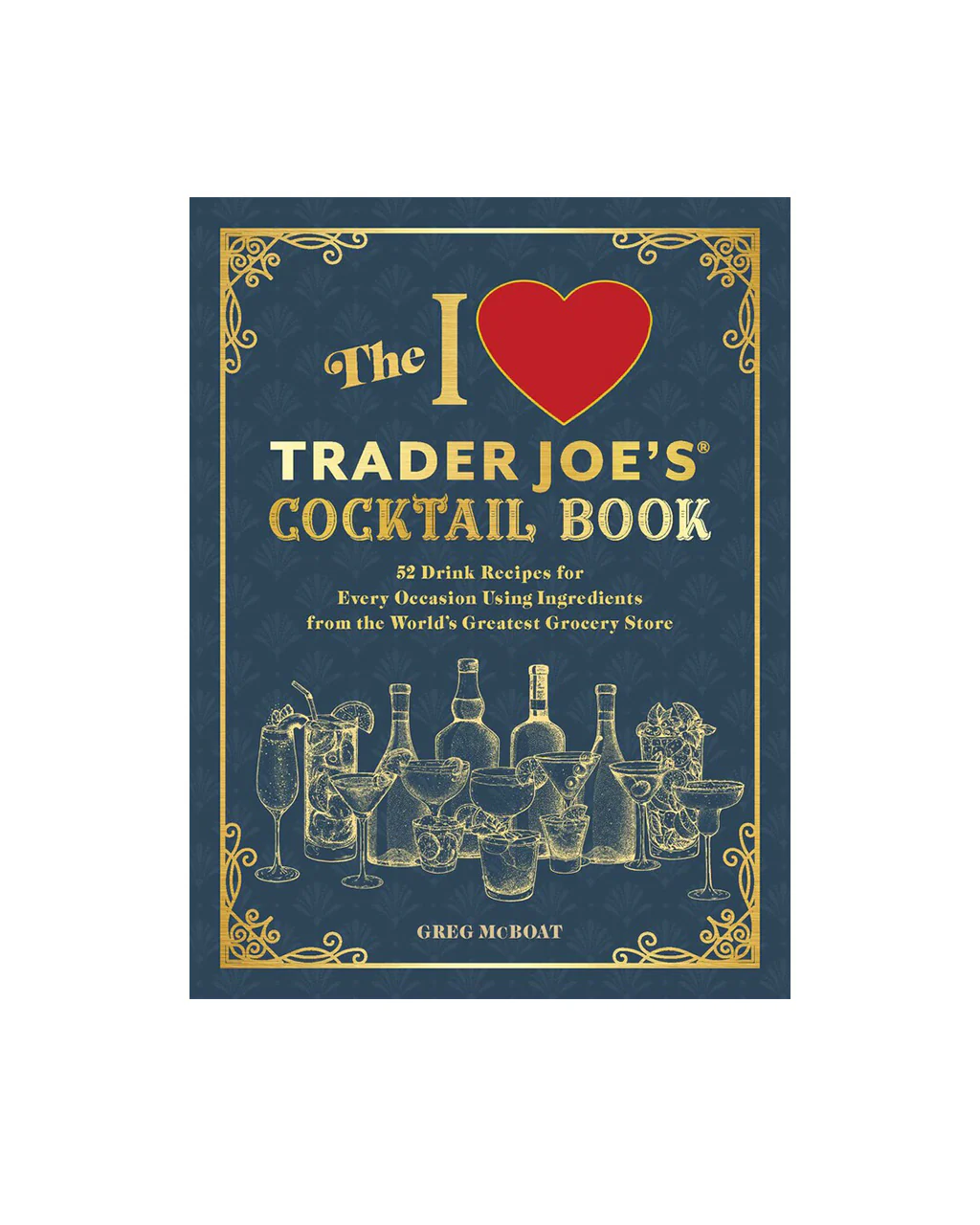 The I Love Trader Joe's Cocktail Book
