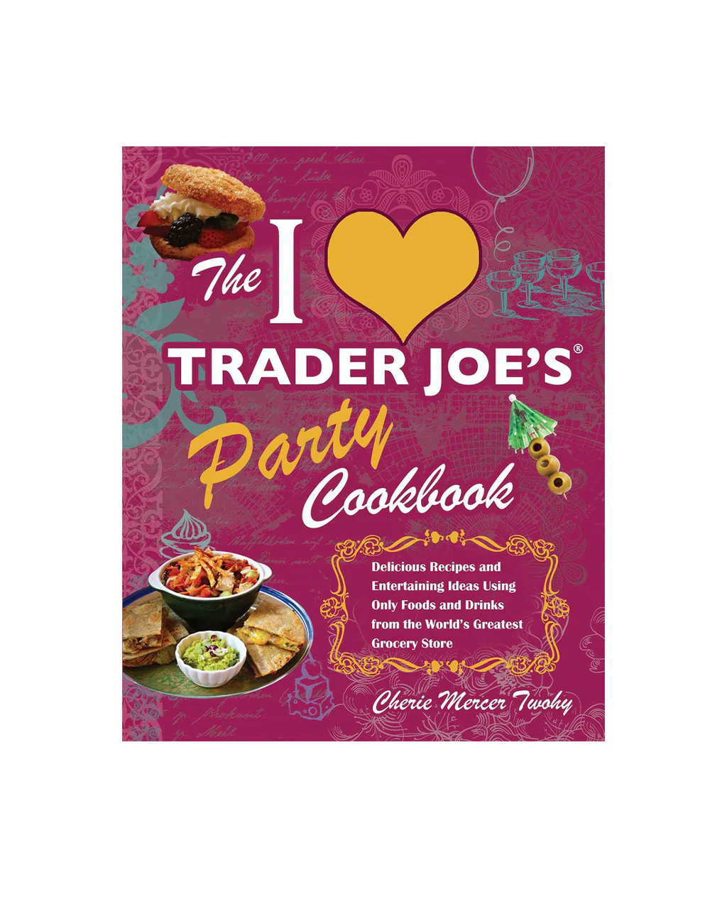The I Love Trader Joe's Party Cookbook